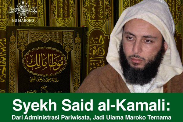 Syekh Said al-Kamali: Dari Administrasi Pariwisata, Jadi Ulama Maroko Ternama Syekh Said al-Kamali: Dari Administrasi Pariwisata, Jadi Ulama Maroko Ternama